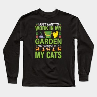 I just want to work in my garden and hang out with my cats Long Sleeve T-Shirt